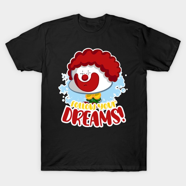 Follow Your Dreams T-Shirt by Kev Brett Designs